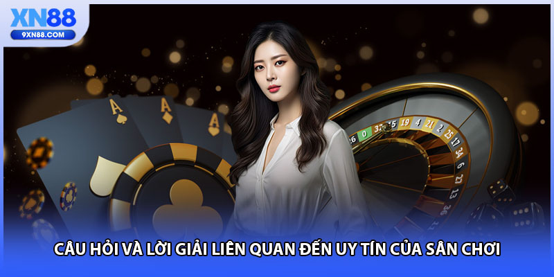Câu hỏi và lời giải liên quan đến uy tín của sân chơi